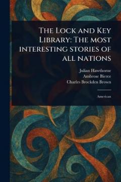 The Lock and Key Library: The Most Interesting Stories of All Nations