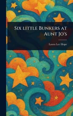 Six Little Bunkers at Aunt Jo's