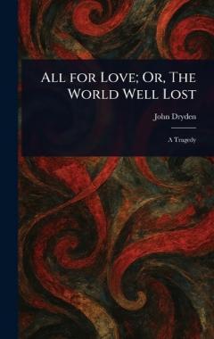 All for Love; Or, The World Well Lost