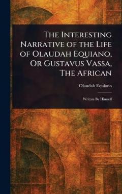 Coperta cărții The Interesting Narrative of the Life of Olaudah Equiano, Or Gustavus Vassa, The African