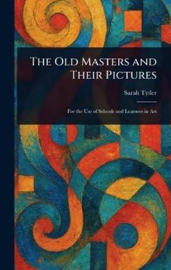 The Old Masters and Their Pictures
