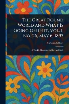 The Great Round World and What Is Going On In It, Vol. 1, No. 26, May 6, 1897