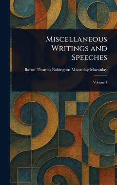 Miscellaneous Writings and Speeches