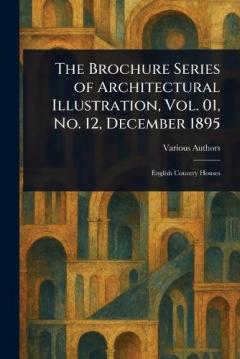 The Brochure Series of Architectural Illustration, Vol. 01, No. 12, December 1895