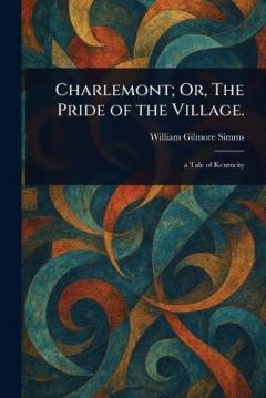 Charlemont; Or, The Pride of the Village.