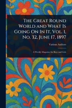 The Great Round World and What Is Going On In It, Vol. 1, No. 32, June 17, 1897