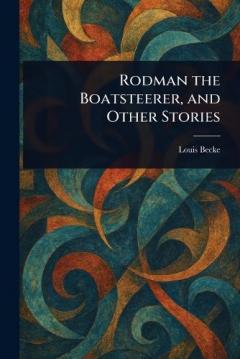 Rodman the Boatsteerer, and Other Stories