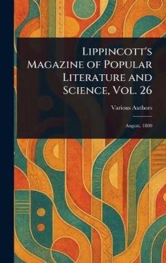 Lippincott's Magazine of Popular Literature and Science, Vol. 26