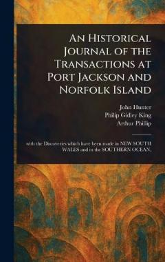 An Historical Journal of the Transactions at Port Jackson and Norfolk Island