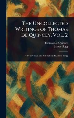 The Uncollected Writings of Thomas De Quincey, Vol. 2