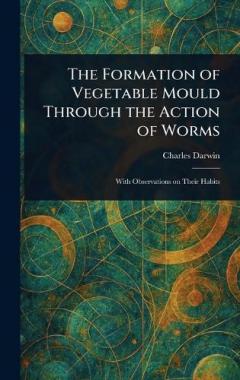 The Formation of Vegetable Mould Through the Action of Worms