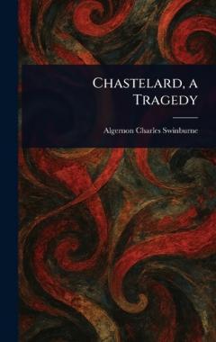 Chastelard, a Tragedy
