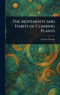 The Movements and Habits of Climbing Plants
