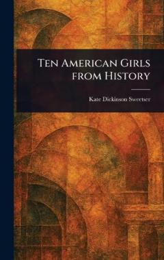 Coperta cărții Ten American Girls From History