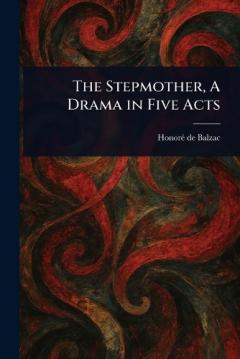 The Stepmother, A Drama in Five Acts