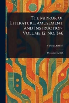 The Mirror of Literature, Amusement, and Instruction. Volume 12, No. 346