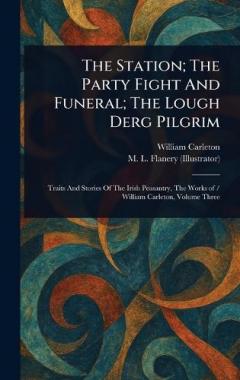 Coperta cărții The Station; The Party Fight And Funeral; The Lough Derg Pilgrim