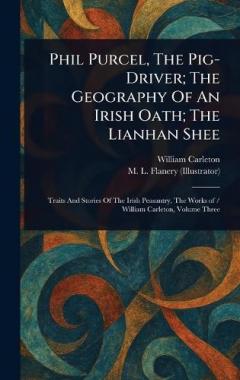 Coperta cărții Phil Purcel, The Pig-Driver; The Geography Of An Irish Oath; The Lianhan Shee