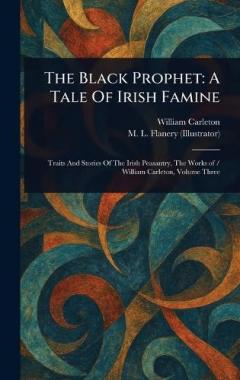 Coperta cărții The Black Prophet: A Tale Of Irish Famine