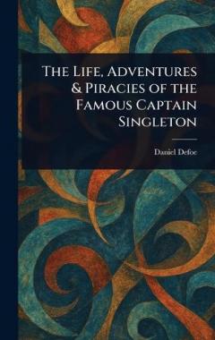 The Life, Adventures & Piracies of the Famous Captain Singleton