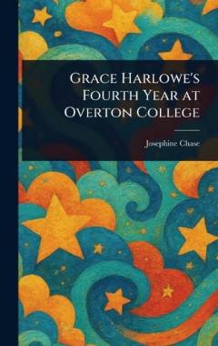 Grace Harlowe's Fourth Year at Overton College