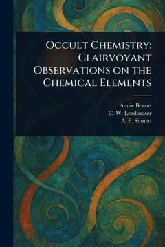 Occult Chemistry: Clairvoyant Observations on the Chemical Elements