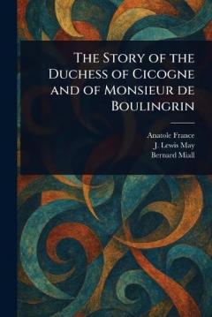 The Story of the Duchess of Cicogne and of Monsieur De Boulingrin