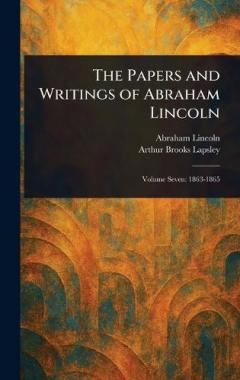 The Papers and Writings of Abraham Lincoln