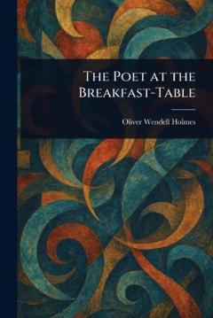 The Poet at the Breakfast-Table