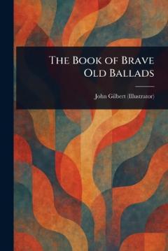 Coperta cărții The Book of Brave Old Ballads