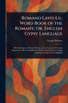Romano Lavo-Lil: Word Book of the Romany; Or, English Gypsy Language