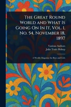 The Great Round World and What Is Going On In It, Vol. 1, No. 54, November 18, 1897