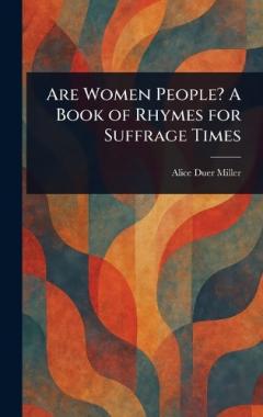 Coperta cărții Are Women People? A Book of Rhymes for Suffrage Times