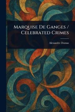 Marquise De Ganges / Celebrated Crimes