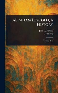 Abraham Lincoln, a History