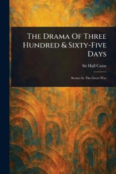 The Drama Of Three Hundred & Sixty-Five Days