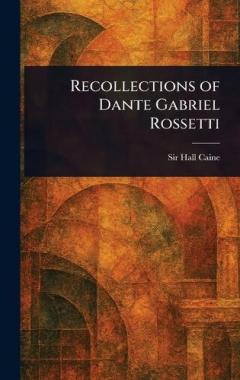 Recollections of Dante Gabriel Rossetti