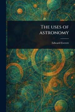 The Uses of Astronomy