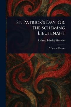 St. Patrick's Day; Or, The Scheming Lieutenant