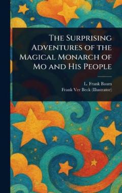 Coperta cărții The Surprising Adventures of the Magical Monarch of Mo and His People