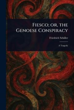 Fiesco; or, the Genoese Conspiracy