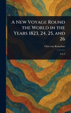 Coperta cărții A New Voyage Round the World in the Years 1823, 24, 25, and 26