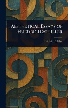 Aesthetical Essays of Friedrich Schiller