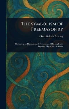 The Symbolism of Freemasonry