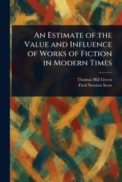 Coperta cărții An Estimate of the Value and Influence of Works of Fiction in Modern Times