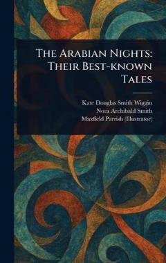 The Arabian Nights: Their Best-known Tales