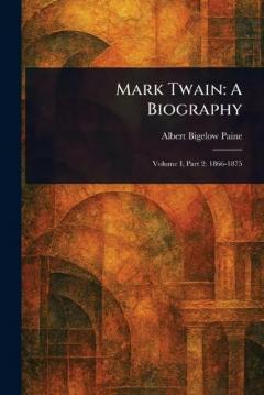Mark Twain: A Biography