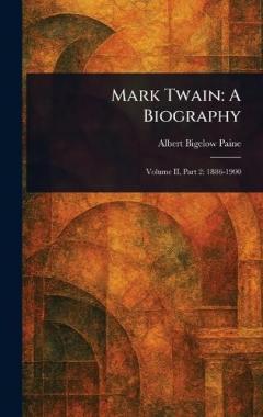 Mark Twain: A Biography