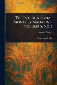 The International Monthly Magazine, Volume 5, No. 1