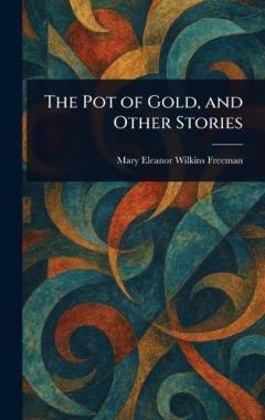 The Pot of Gold, and Other Stories